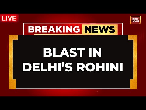 Blast In Delhi's Rohini LIVE: High-Intensity Blast Outside CRPF School In Delhi | Delhi Blast News