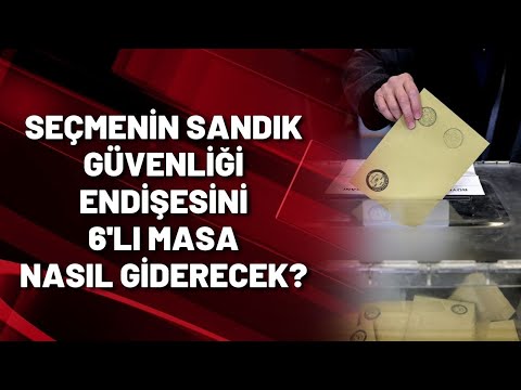 Seçmenin sandık güvenliği endişesini 6'lı masa nasıl giderecek? Ayhan Sefer Üstün anlattı