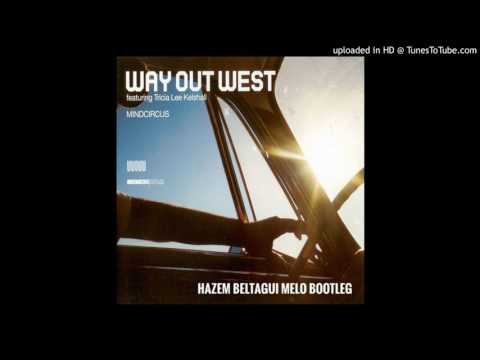 Way Out West - Mindcircus (Hazem Beltagui Melo Bootleg) - UCvDKGzI9lDlyIWs2K9yaz7g