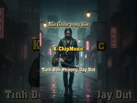 Bản Guitar Trong Đêm | Tình Đơn Phương Day Dứt |#BanGuitarTrongDem #guitar #music #cover