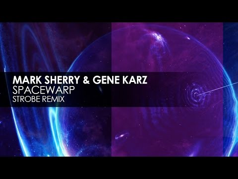 Mark Sherry & Gene Karz - Spacewarp (Strobe Remix) - UCvYuEpgW5JEUuAy4sNzdDFQ