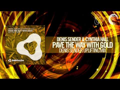 Denis Sender & Cynthia Hall - Pave The Way With Gold FULL (Uplifting Remix) Essentializm - UCsoHXOnM64WwLccxTgwQ-KQ