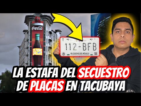La ESTAFA del SECUESTRO de PLACAS DE COCHE en TACUBAYA