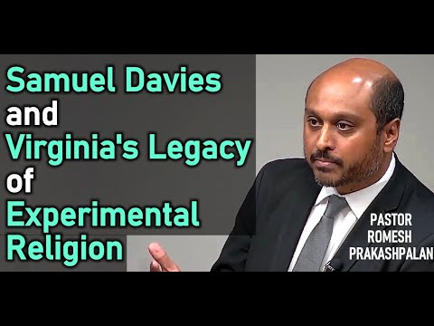 Samuel Davies and Virginia's Legacy of Experimental Religion - Pastor Romesh Prakashpalan Lecture