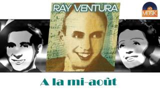 Ray Ventura - A la mi août (HD) Officiel Seniors Musik