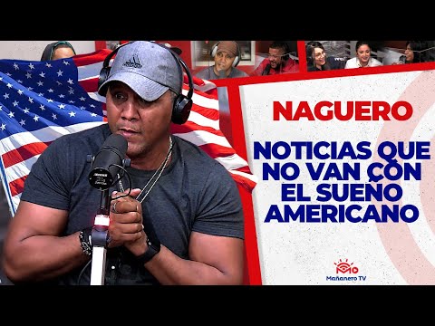 NOTICIAS QUE NO VAN CON EL SUEÑO AMERICANO - El Naguero