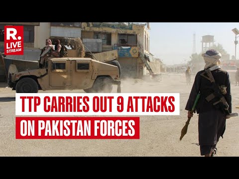 BREAKING LIVE: TTP Carries Out 9 Attacks On Pakistan Forces In 5 Districts Of Khyber Pakhtunkhwa