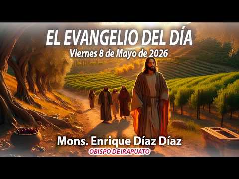 El Evangelio de Día | 8 de Mayo de 2026