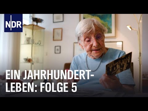 Ein Jahrhundertleben (Folge 5) | Das Vermächtnis der 100-Jährigen | NDR Doku