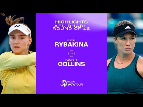 Elena Rybakina vs. Danielle Collins | 2024 Abu Dhabi Round of 16 | WTA Match Highlights