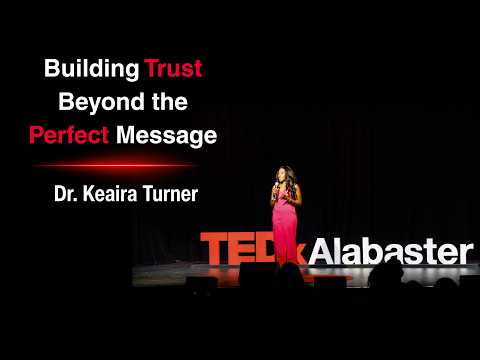 Building Trust Beyond the Perfect Message | Keaira Turner | TEDxAlabaster