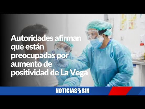 Autoridades afirman que están preocupadas por aumento de positividad de La Vega