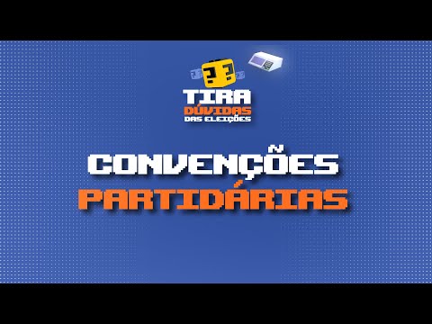 Quando acontecem as convenções partidárias? | Tira-Dúvidas das Eleições