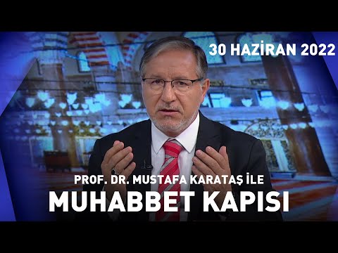 Prof. Dr. Mustafa Karataş ile Muhabbet Kapısı - 30 Haziran 2022 