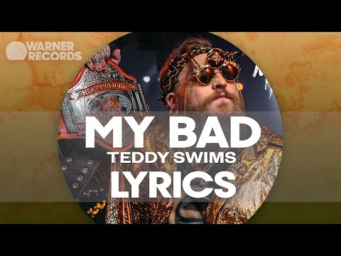 Teddy Swims - My Bad [Official Lyric Video]