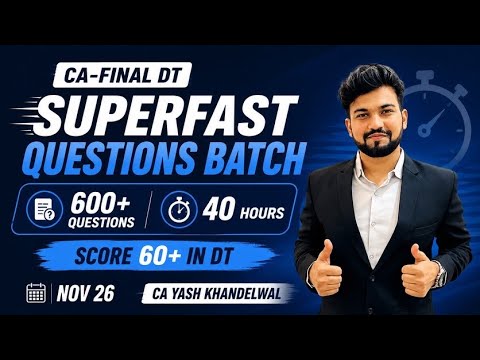 CA Final DT Superfast Questions Batch| Score 60+ in DT| Nov 26| CA Yash Khandelwal