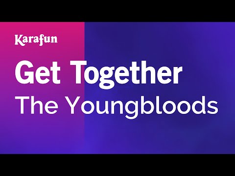 Karaoke Get Together - The Youngbloods * - UCbqcG1rdt9LMwOJN4PyGTKg