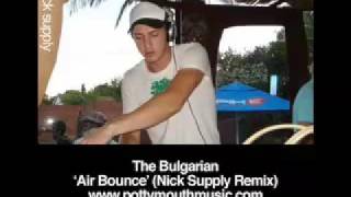 The Bulgarian - Air Bounce (Nick Supply Remix)