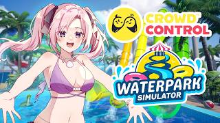【Donothon Day 2】 Help (or hinder) me run my waterpark! Crowd Control W