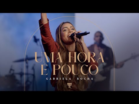 GABRIELA ROCHA - UMA HORA É POUCO (AO VIVO)