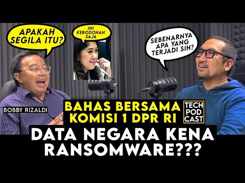 Data Negara Kena Ransomware! Apa yg Terjadi? TechPODCAST X Komisi 1 DPR RI, Bobby Rizaldi