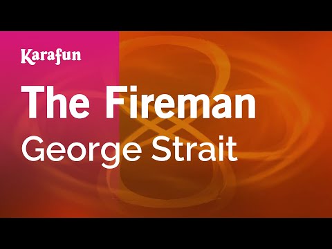 Karaoke The Fireman - George Strait * - UCbqcG1rdt9LMwOJN4PyGTKg