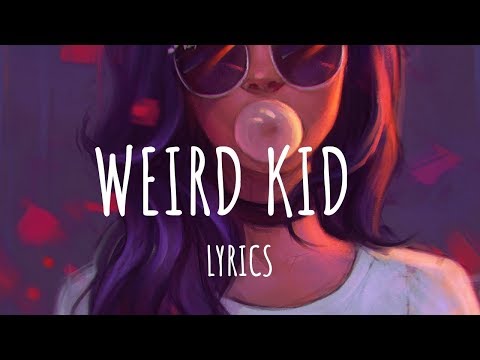 Chris Malinchak and Kiesza - Weird Kid (Lyrics) - UC3xS7KD-nL8dpireWEUIxNA