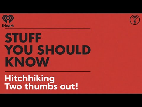 Hitchhiking: Two thumbs out! | STUFF YOU SHOULD KNOW