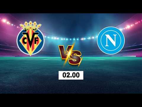 LIVE 🔴 Villarreal CF vs Napoli | UEFA Champions League 2026 | Live Score