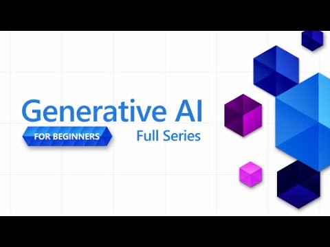 Full Series [Part 1 to 18] | Generative AI for Beginners