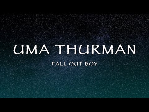 Fall Out Boy - Uma Thurman (Lyrics)