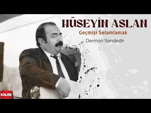 Hüseyin Aslan - Derman Sendedir I Geçmişi Selamlamak © 2022 Kalan Müzik