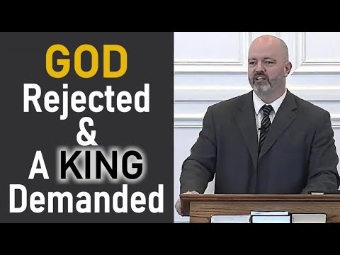 God Rejected & A King Demanded - Pastor Patrick Hines Sermon