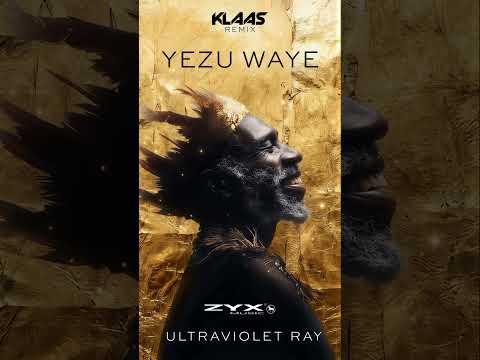 Ultraviolet Ray - Yezu Waye (Klaas Remix)