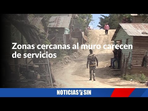 Zonas cercanas al muro carecen de servicios