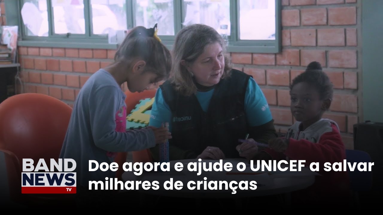 Doe agora e ajude o UNICEF a salvar milhares de crianças | BandNews TV