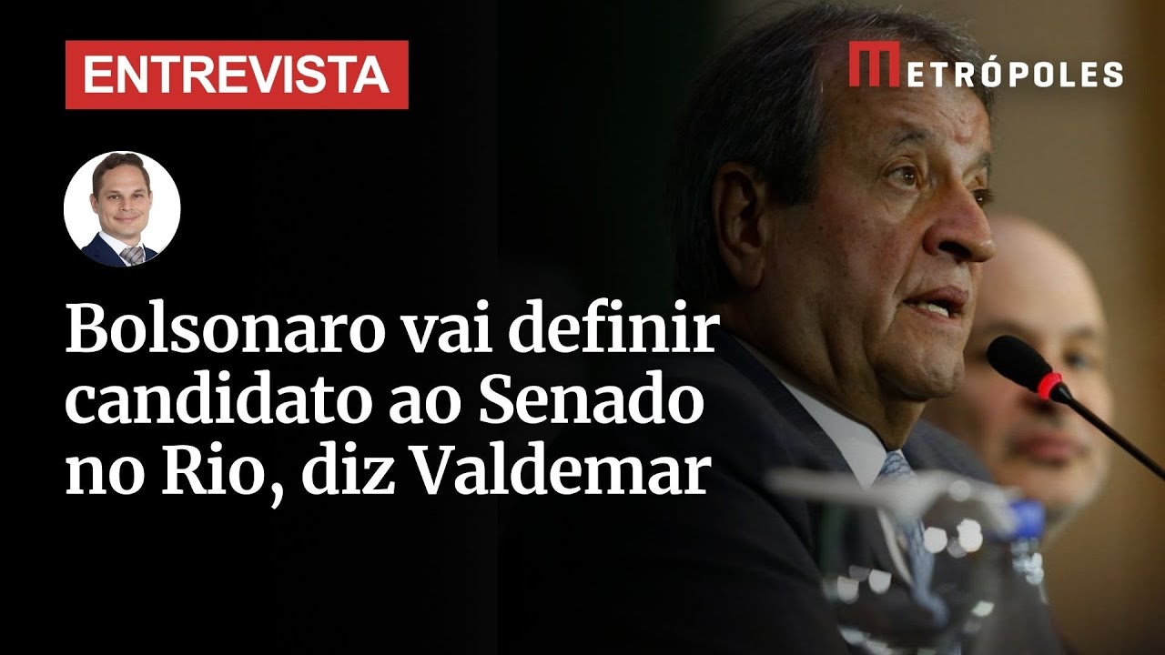 Bolsonaro vai definir candidato ao Senado no Rio diz Valdemar