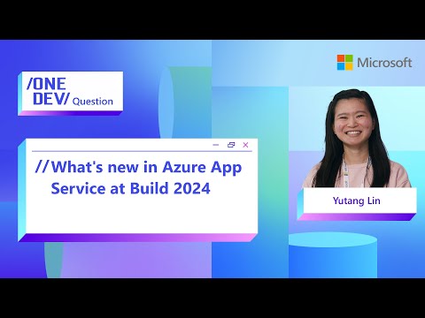 What’s new in Azure App Service at Build 2024, with Yutang Lin