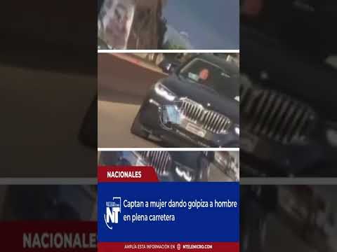 Mujer agrede a un hombre, mientras conducía