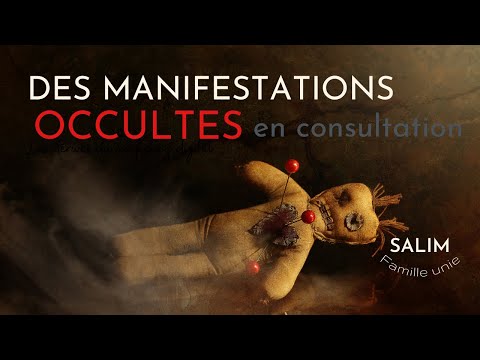 DES MANIFESTATIONS OCCULTES EN CONSULTATION