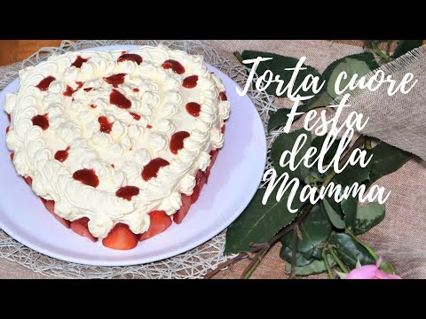 TORTA CUORE PER LA FESTA DELLA MAMMA | AUGURI A TUTTE LE MAMME | RICETTA FACILE E VELOCE