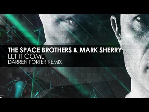 The Space Brothers & Mark Sherry - Let It Come (Darren Porter Remix) - UCvYuEpgW5JEUuAy4sNzdDFQ