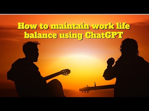How to maintain work life balance using ChatGPT | Prompt Engineering |