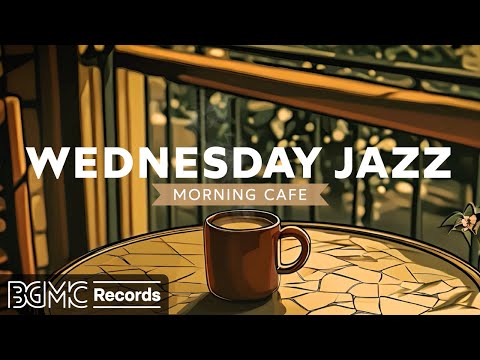 WEDNESDAY JAZZ: Terrace Cafe Ambience - Relaxing Morning Jazz for Midweek Motivation & Focus ✨