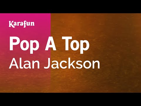 Karaoke Pop A Top - Alan Jackson * - UCbqcG1rdt9LMwOJN4PyGTKg