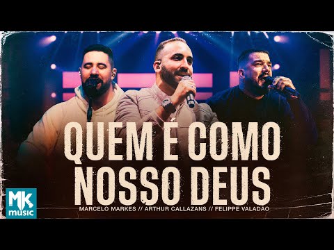 Arthur Callazans, Marcelo Markes Feat. Felippe Valadão - Quem É Como Nosso Deus (Clipe MK Music)