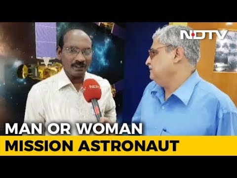 Gaganyaan On Track, An Indian Will Be Sent To Space By 2022: ISRO Chief