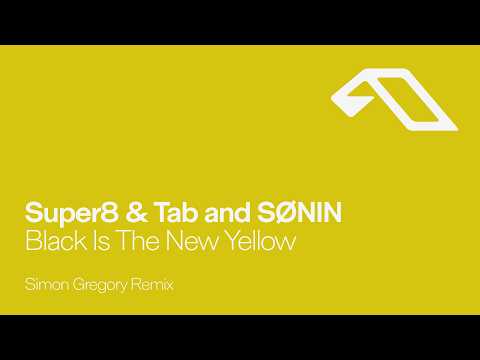 Super8 & Tab and SØNIN - Black Is The New Yellow (Simon Gregory Remix)
