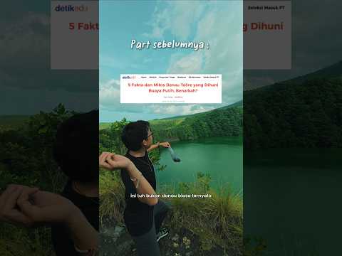 Mengungkap misteri danau Tolire!