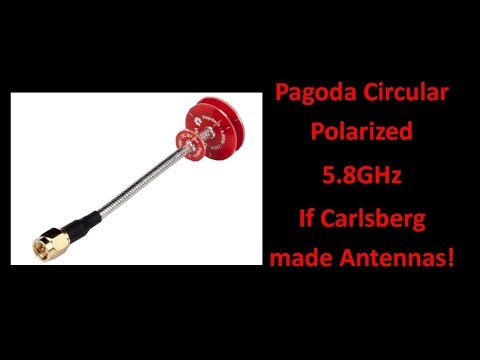 Pagoda Circular Polarized 5.8GHz (if Carlsberg made antennas) - UCHqwzhcFOsoFFh33Uy8rAgQ